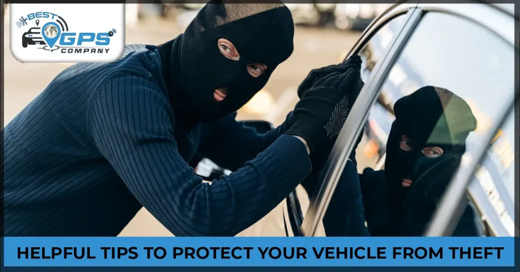 Helpful Tips To Protect Your Vehicle From Theft